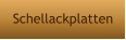 Schellackplatten
