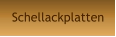 Schellackplatten