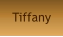 Tiffany