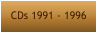 CDs 1991 - 1996