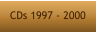 CDs 1997 - 2000