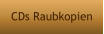 CDs Raubkopien