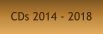 CDs 2014 - 2018