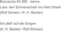 Boccaccio 45 389 - Janna Lass‘ den Sonnenschein ins Herz hinein (Rolf Simson / K. H. Becker) Ich pfeif' auf die Sorgen (K. H. Becker / Rolf Simson)