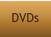DVDs