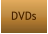DVDs
