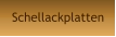 Schellackplatten