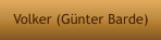 Volker (Günter Barde)
