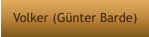 Volker (Günter Barde)