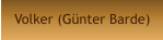 Volker (Günter Barde)