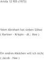 Ariola 12 905 (1973)      Vater Abraham hat sieben Söhne ( Kartner - Krispin - dt.: Hee )    Ein andres Mädchen will ich nicht ( Jacob - Hee )