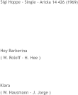 Sigi Hoppe - Single - Ariola 14 426 (1969)       Hey Barberina ( W. Roloff - H. Hee )    Klara ( W. Hausmann - J. Jorge )
