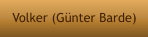 Volker (Günter Barde)
