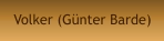 Volker (Günter Barde)