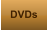 DVDs