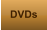 DVDs