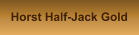Horst Half-Jack Gold