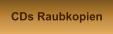 CDs Raubkopien