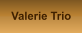 Valerie Trio