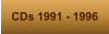 CDs 1991 - 1996