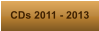 CDs 2011 - 2013