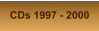 CDs 1997 - 2000