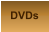 DVDs