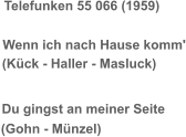 Telefunken 55 066 (1959) Wenn ich nach Hause komm' (Kück - Haller - Masluck) Du gingst an meiner Seite (Gohn - Münzel)
