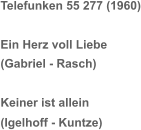 Telefunken 55 277 (1960) Ein Herz voll Liebe (Gabriel - Rasch) Keiner ist allein (Igelhoff - Kuntze)