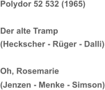 Polydor 52 532 (1965) Der alte Tramp (Heckscher - Rüger - Dalli) Oh, Rosemarie (Jenzen - Menke - Simson)