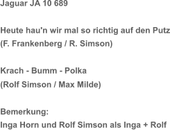 Jaguar JA 10 689 Heute hau'n wir mal so richtig auf den Putz (F. Frankenberg / R. Simson) Krach - Bumm - Polka (Rolf Simson / Max Milde) Bemerkung: Inga Horn und Rolf Simson als Inga + Rolf