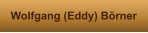 Wolfgang (Eddy) Börner