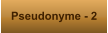 Pseudonyme - 2