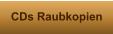 CDs Raubkopien