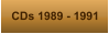 CDs 1989 - 1991